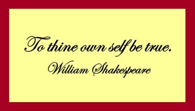 To thine own self be true