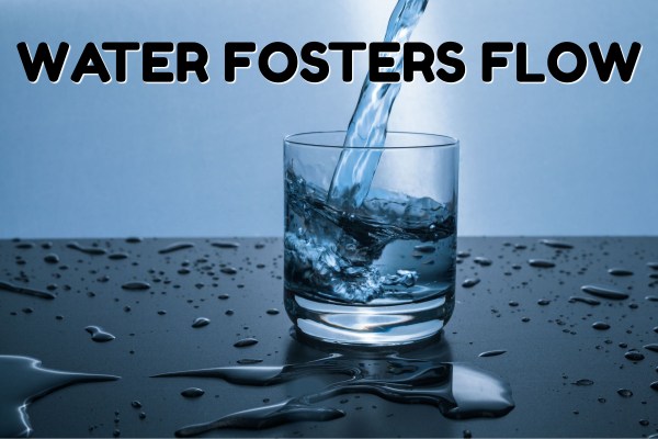 WATER FOSTERS FLOW!